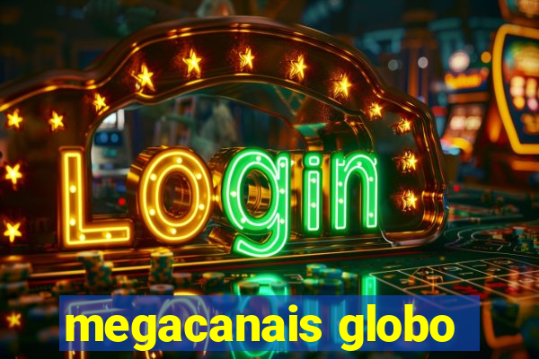 megacanais globo